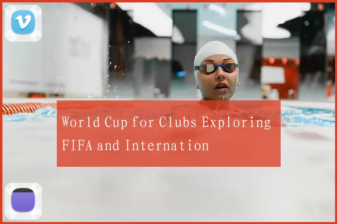 World Cup for Clubs Exploring FIFA and Internation